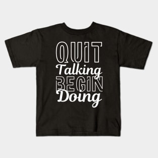 Quit Talking Begin Doing White Bold Design Kids T-Shirt